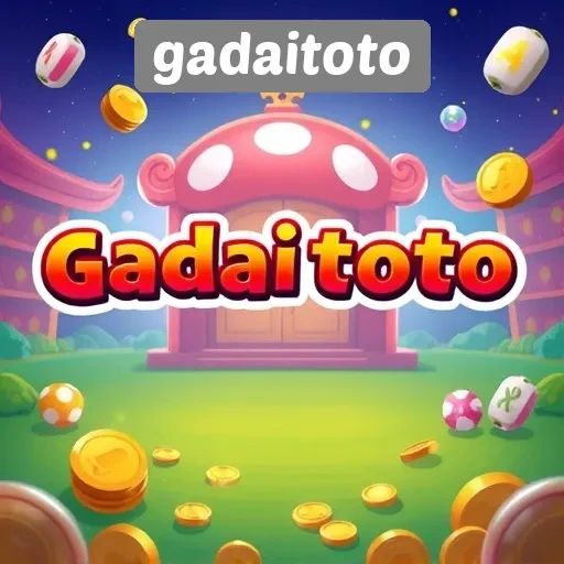 Keamanan dan Kenyamanan Bermain di Gadaitoto